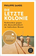 Cover-Bild zum Titel 'Die letzte Kolonie - Verbrechen gegen die Menschlichkeit im Indischen Ozean' von 'Philippe Sands'