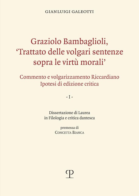 Graziolo Bambaglioli, «Trattato delle volgari sentenze sopra le virtù morali». Commento e volgarizzamento Riccardiano. Ipotesi di edizione critica. Ediz. anast. - Gianluigi Galeotti