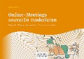 Cover-Bild zum Titel 'Online-Meetings souverän moderieren' von 'Ariane Bertz'