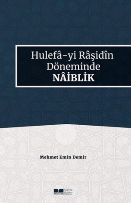 Hulefa-yi Rasidin Döneminde Naiblik - Mehmet Emin Demir