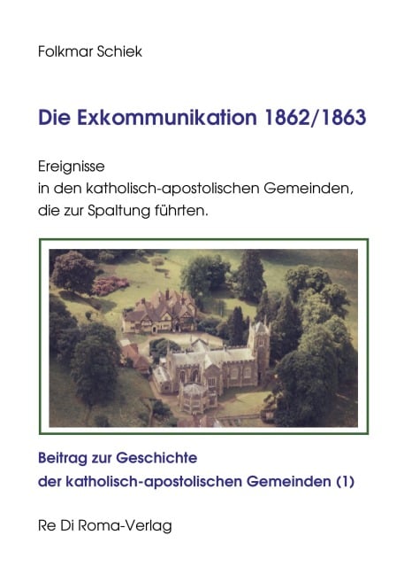 Die Exkommunikation 1862/1863, Ereignisse in den katholisch-apostolischen Gemeinden, die zur Spaltung führten - Folkmar Schiek