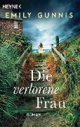 Cover-Bild zum Titel 'Die verlorene Frau' von 'Emily Gunnis'