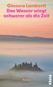 Cover-Bild zum Titel 'Das Wasser wiegt schwerer als die Zeit' von 'Ginevra Lamberti'