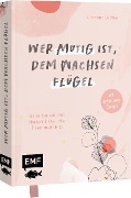 Wer mutig ist, dem wachsen Flügel - Christine Lüdtke