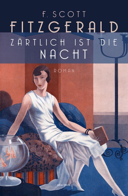 Zärtlich ist die Nacht. Roman - F. Scott Fitzgerald