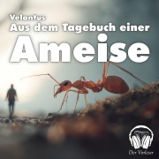 Cover-Bild zum Titel 'Aus dem Tagebuch einer Ameise' von 'Velantus'