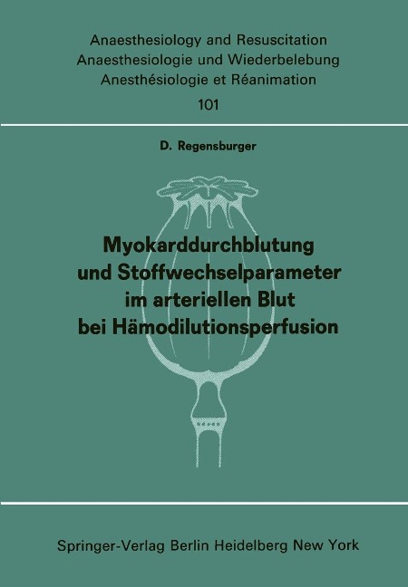 Myokarddurchblutung und Stoffwechselparameter im arteriellen Blut bei Hämodilutionsperfusion - D. Regensburger