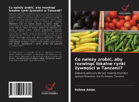 Co nale¿y zrobi¿, aby rozwin¿¿ lokalne rynki ¿ywno¿ci w Tanzanii? - Rahma Adam
