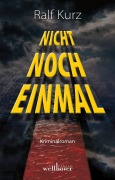 Cover-Bild zum Titel 'Nicht noch einmal: Kriminalroman. Bussards fünfter Fall' von 'Ralf Kurz'