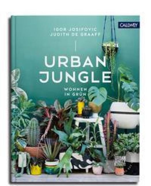 Urban Jungle - Wohnen in Grün - Igor Josifovic, Judith De Graaff