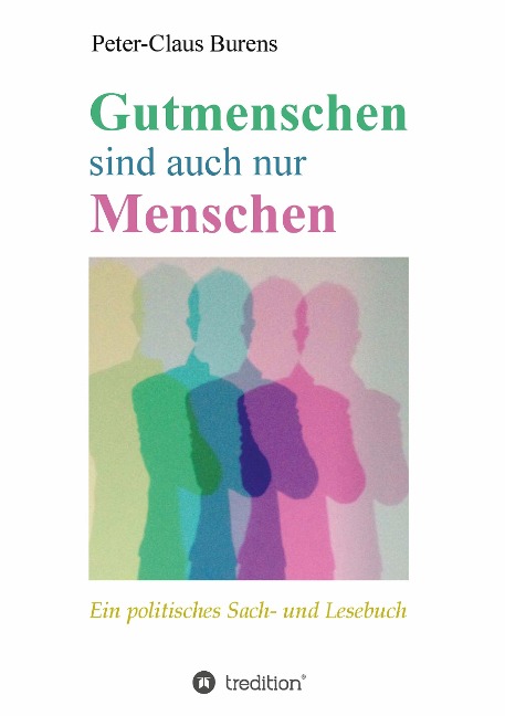 Gutmenschen sind auch nur Menschen - Peter-Claus Burens