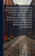 Cover-Bild zum Titel 'Modèles De LittÃ(c)rature Française; Ou, Morceaux Choisis En Prose Et En Vers Des Meilleurs Ãcrivains Depuis Le Xvie Siècle Jusqu'Ã Nos Jours, Avec Des Notices Biographiques Et LittÃ(c)raires' von ''