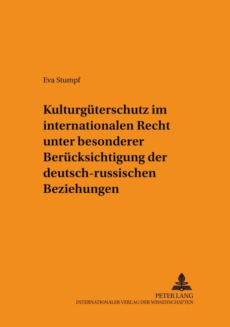 Kulturgüterschutz im internationalen Recht unter besonderer Berücksichtigung der deutsch-russischen Beziehungen - Eva Stumpf-Wirths