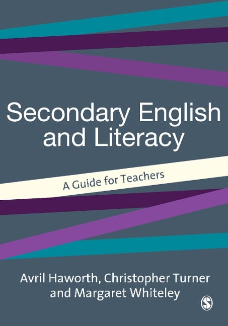 Secondary English and Literacy - Avril Haworth, Christopher Turner, Margaret J Whiteley