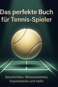 Cover-Bild zum Titel 'Das perfekte Buch für Tennis-Spieler' von 'Ben Hoffmann'