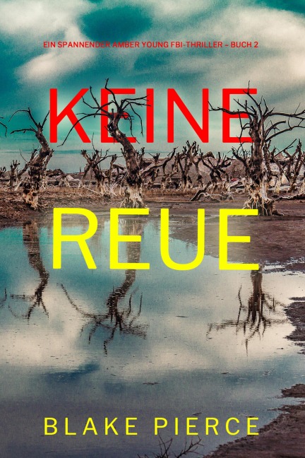 Keine Reue (Ein spannender Amber Young FBI-Thriller - Buch 2) - Blake Pierce