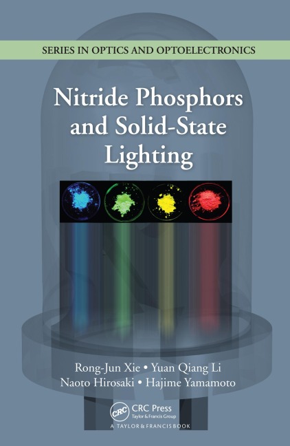 Nitride Phosphors and Solid-State Lighting - Rong-Jun Xie, Naoto Hirosaki, Yuan Qiang Li, Hajime Yamamoto