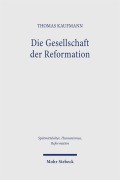 Cover-Bild zum Titel 'Die Gesellschaft der Reformation' von 'Thomas Kaufmann'
