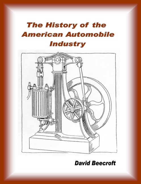 History of the American Automobile Industry - David Beecroft