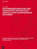 Die Korngefügefazies der Zweigürteltektonite im kristallinen Grundgebirge Sachsens - H. -J. Behr