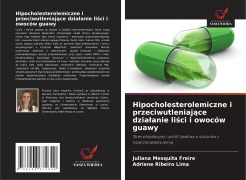 Cover-Bild zum Titel 'Hipocholesterolemiczne i przeciwutleniaj¿ce dzia¿anie li¿ci i owoców guawy' von 'Juliana Mesquita Freire, Adriene Ribeiro Lima'