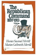 Cover-Bild zum Titel 'The Republican Command' von 'Horace Samuel Merrill, Marion Galbraith Merrill'