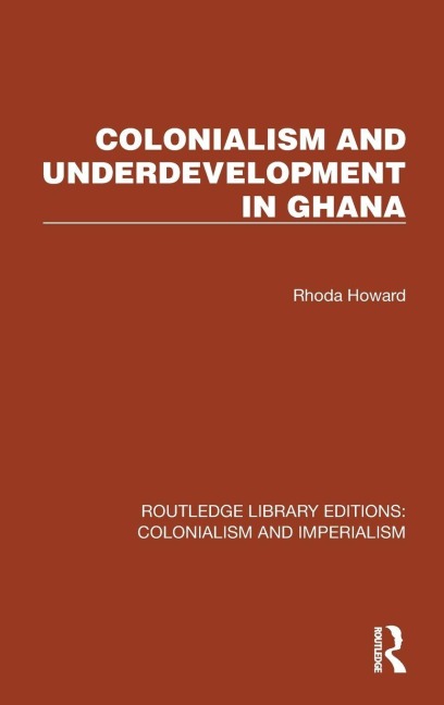 Colonialism and Underdevelopment in Ghana - Rhoda Howard