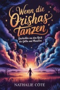 Cover-Bild zum Titel 'Wenn die Orishas tanzen' von 'Nathalie Côté'