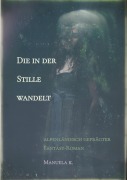 Cover-Bild zum Titel 'Die in der Stille wandelt' von 'Manuela K.'