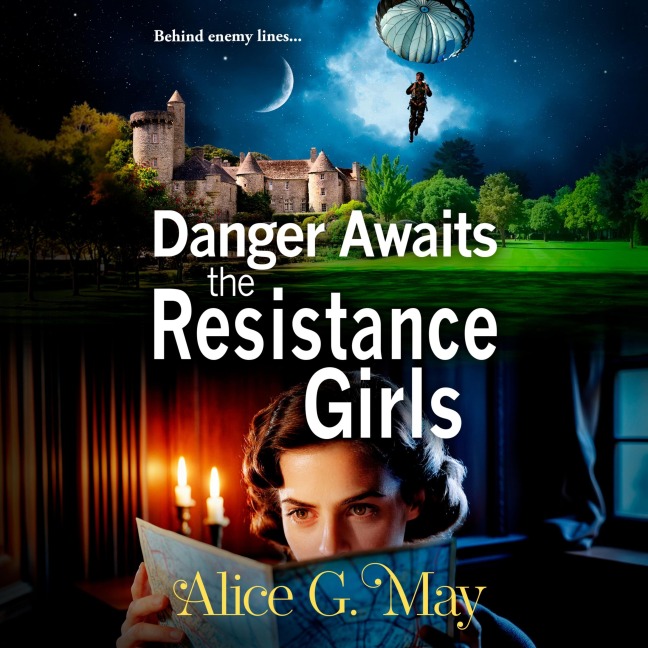 Danger Awaits the Resistance Girls - Alice G. May
