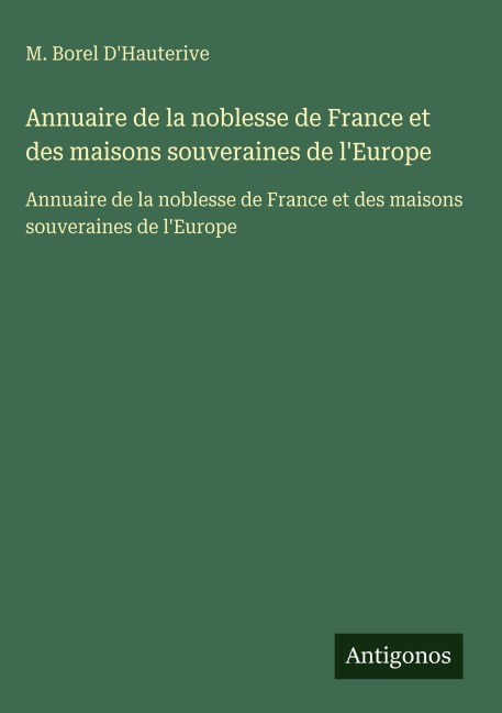 Annuaire de la noblesse de France et des maisons souveraines de l'Europe - M. Borel D'Hauterive