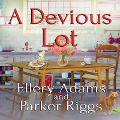 A Devious Lot Lib/E - Ellery Adams, Parker Riggs