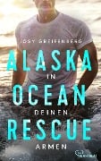 Cover-Bild zum Titel 'Alaska Ocean Rescue - In deinen Armen' von 'Josy Greifenberg'