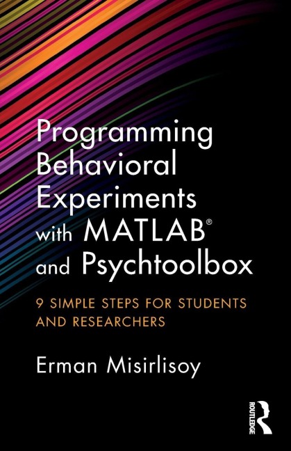 Programming Behavioral Experiments with MATLAB and Psychtoolbox - Erman Misirlisoy