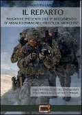 Il reparto. Passato e presente del 9º Reggimento d'assalto paracadutisti «col moschin» - Paolo Palumbo