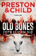 Cover-Bild zum Titel 'Old Bones - Tote lügen nie' von 'Douglas Preston, Lincoln Child'