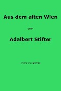 Cover-Bild zum Titel 'Aus dem alten Wien' von 'Adalbert Stifter'