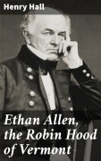 Cover-Bild zum Titel 'Ethan Allen, the Robin Hood of Vermont' von 'Henry Hall'