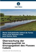 Cover-Bild zum Titel 'Überwachung der Wasserqualität im Einzugsgebiet des Flusses Cabelo' von 'Maria Sallydelândia Sobral de Farias, Vera Lúcia Antunes Lima, José Dantas Neto'