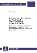 Cover-Bild zum Titel 'Die Konstitution der Pädagogik als Wissenschaft und die Entstehung der Moderne in China' von 'Xiaoqing Xu'