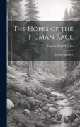 Cover-Bild zum Titel 'The Hopes of the Human Race: Hereafter and Here' von 'Frances Power Cobbe'