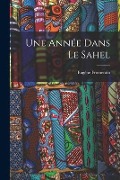 Cover-Bild zum Titel 'Une Année Dans Le Sahel' von 'Eugène Fromentin'