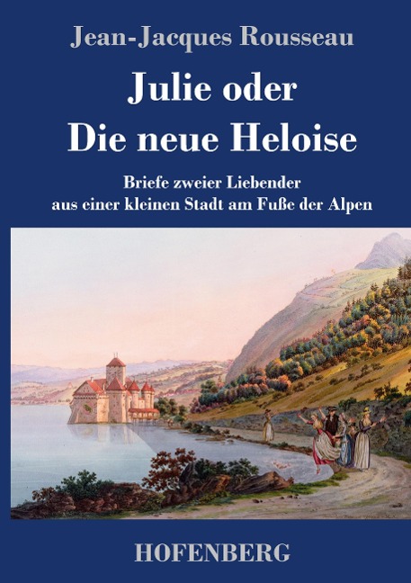 Julie oder Die neue Heloise - Jean-Jacques Rousseau