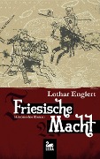 Friesische Macht - Lothar Englert
