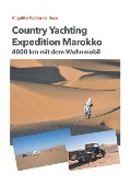 Cover-Bild zum Titel 'Country Yachting - Expedition Marokko' von 'Angelika Katharina Rose, Guido Rose'