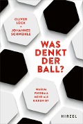 Cover-Bild zum Titel 'Was denkt der Ball?' von 'Oliver Lück, Johannes Schweikle'