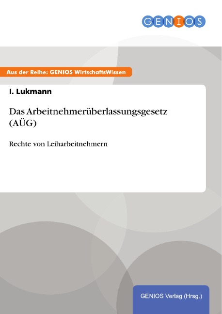 Das Arbeitnehmerüberlassungsgesetz (AÜG) - I. Lukmann
