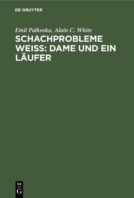 Schachprobleme Weiß: Dame und ein Läufer - Emil Palkoska, Alain C. White