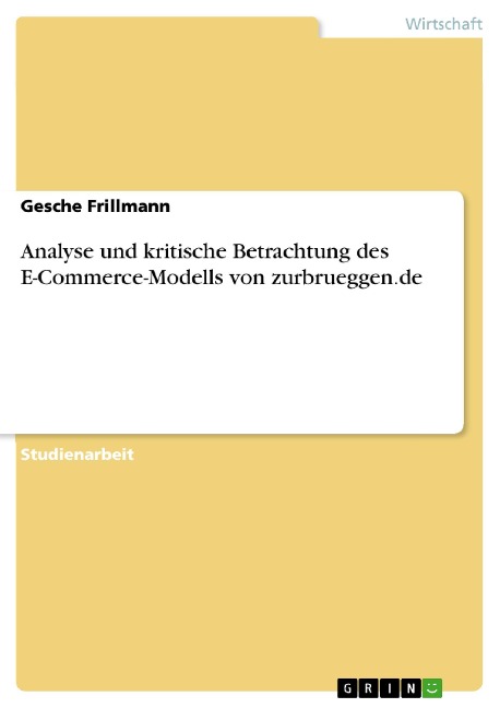 Analyse und kritische Betrachtung des E-Commerce-Modells von zurbrueggen.de - Gesche Frillmann