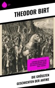 Cover-Bild zum Titel 'Die größten Geschichten der Antike' von 'Theodor Birt'